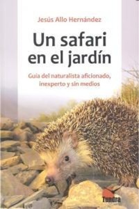 Abbildung von: Un safari en el jardín. Guía del naturalista aficionado, inexperto y sin medios - Tundra