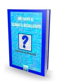Abbildung von: Qué hacer al acabar el bachillerato : guía para no perderse - EOS (Instituto de Orientación Psicológica Asociados)