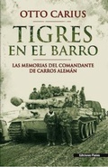 Cover: Tigres en el barro : las memorias del comandante de carros alem&aacute;n - Ediciones Salamina