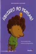 Cover: &iexcl;Quiero no pensar! - Editorial Octaedro, S.L.