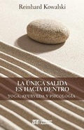 Cover: La unica salida es hacia dentro - Yoga, ayurveda y psicologia - Ediciones Ayurveda