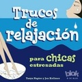 Cover: Trucos de Relajacion Para Chicas Estresadas - Ediciones B