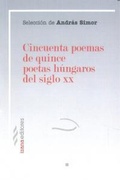 Cover: Cincuenta poemas de quince poetas h&uacute;ngaros del siglo XX - Izana Editores