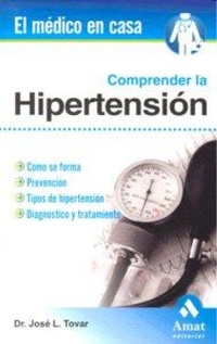 Abbildung von: Comprender la hipertensión : cómo se forma, prevención, tipos de hipertensión, diagnóstico y tratamiento - Amat Editorial