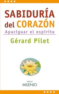 Abbildung von: Sabiduría del corazón : apaciguar el espíritu - Milenio Publicaciones S.L.