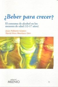 Abbildung von: ¿Beber para crecer? : el consumo de alcohol en los menores de edad (13-17 años) - Milenio Publicaciones S.L.