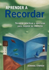 Abbildung von: Aprender a recordar : técnicas prácticas y ejercicios para mejorar su memoria - Ediciones Oniro S.A.