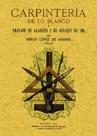 Abbildung von: Carpintería de lo blanco, tratado de alarifes y de relojes de sol - Editorial Maxtor
