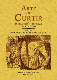 Abbildung von: Arte de curtir o instrucción general de curtidos - Editorial Maxtor