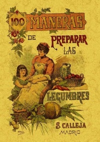 Abbildung von: 100 maneras para preparar las legumbres : fórmulas escogidas - Editorial Maxtor