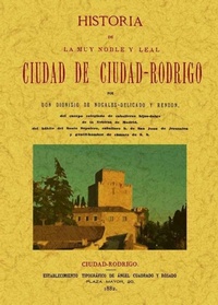 Abbildung von: Historia de la muy noble y muy leal ciudad de Ciudad Rodrigo - Editorial Maxtor