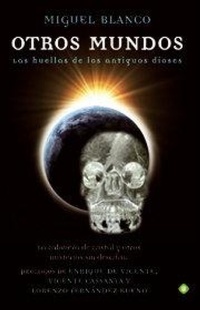 Abbildung von: Otros mundos : las huellas de los antiguos dioses, la calavera de cristal y otros misterios sin descifrar - LA ESFERA DE LOS LIBROS, S.L.