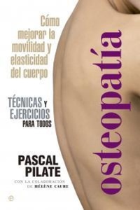 Abbildung von: Osteopatía : cómo mejorar la movilidad y elasticidad del cuerpo : técnicas y ejercicios para todos - LA ESFERA DE LOS LIBROS, S.L.