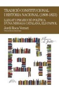 Cover: Tradici&oacute; constitucional i hist&ograve;ria local (1808-1823) : Llegat i projecci&oacute; pol&iacute;tica d'una nissaga catalana, els Papiol - Pag&egrave;s Editors, S.L.