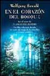 Abbildung von: En el corazón del bosque : un libro rebosante de vida, un canto a la magia de la naturaleza y al amor verdadero - Ediciones Obelisco S.L.