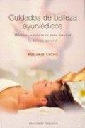 Cover: Cuidados de belleza ayurv&eacute;dicos : t&eacute;cnicas ancestrales para suscitar la belleza natural - Ediciones Obelisco S.L.