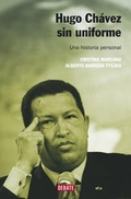 Cover: Hugo Ch&aacute;vez sin uniforme : una historia personal - Editorial Debate
