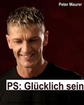 Cover: PS: Gl&uuml;cklich sein - Maurer, Peter