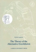 Cover: The Theory of the Alternative Erechtheion - Aarhus University Press