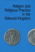 Cover: Religion & Religious Practice in the Seleucid Kingdom - Aarhus University Press