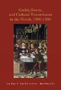 Cover: Guilds, Towns & Cultural Transmission in the North, 1300-1500 - University Press of Southern Denmark