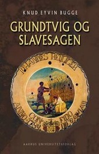 Abbildung von: Grundtvig Og Slavesagen - Aarhus University Press