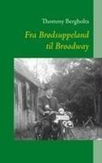 Abbildung von: Fra Brødsuppeland til Broadway - BoD - Books on Demand