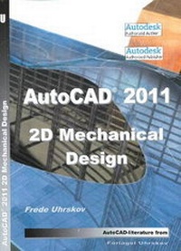 Abbildung von: AutoCAD 2011 2D Mechanical Design - Forlaget Uhrskov