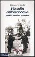 Cover: Filosofia dell'economia. Modelli, causalit&agrave;, previsione - Le vie della civilt&agrave;;Il Mulino