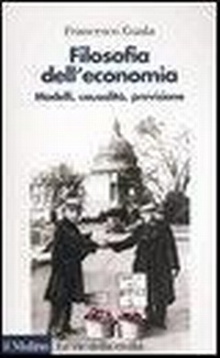 Abbildung von: Filosofia dell'economia. Modelli, causalità, previsione - Le vie della civiltà;Il Mulino