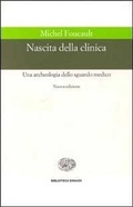 Abbildung von: Nascita della clinica. Una archeologia dello sguardo medico - Biblioteca Einaudi;Einaudi