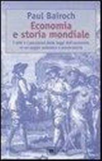 Abbildung von: Economia e storia mondiale. I miti e i paradossi delle leggi dell'economia in un saggio polemico e provocatorio - Gli elefanti. Saggi;Garzanti
