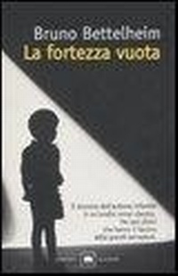 Abbildung von: La fortezza vuota. L'autismo infantile e la nascita del sé - Gli elefanti. Saggi;Garzanti