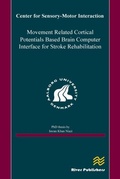 Cover: Movement Related Cortical Potentials Based Brain Computer Interface for Stroke Rehabilitation - River Publishers