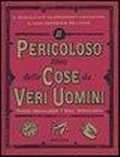 Cover: Il pericoloso libro delle cose da veri uomini - Varia;Mondadori