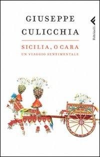 Abbildung von: Sicilia, O Cara. UN Viaggio Sentimentale - Feltrinelli Traveller