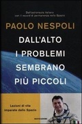Cover: Dall'alto i problemi sembrano pi&ugrave; piccoli. Lezioni di vita imparate dallo Spazio - Ingrandimenti;Mondadori