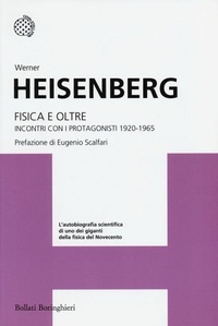 Abbildung von: Fisica e oltre. Incontri con i protagonisti 1920-1965 - I grandi pensatori;Bollati Boringhieri