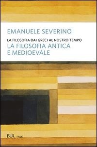 Abbildung von: La filosofia dai Greci al nostro tempo. La filosofia antica e medioevale - BUR Saggi;Rizzoli
