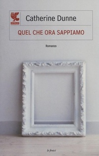 Abbildung von: Quel che ora sappiamo - Le Fenici;Guanda