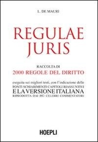 Abbildung von: Regulae juris. Raccolta di 2000 regole del diritto, eseguita sui migliori testi, con l'indicazione delle fonti, schiarimenti, capitoli riassuntivi... - Citazioni, proverbi;Hoepli