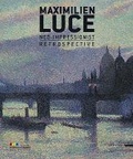 Cover: Maximilien Luce, Neo-Impressionist: A Retrospective - Silvana