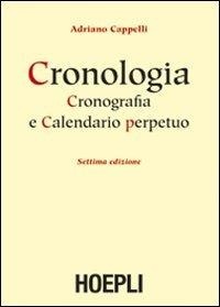 Abbildung von: Cronologia, Cronografia E Calendario Perpetuo. Dal Principio Dell'era Cristiana Ai Nostri Giorni - Ulrico Hoepli  Editore