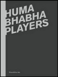 Cover: Huma Bhabha: Players - Silvana