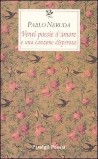 Abbildung von: Venti poesie d'amore e una canzone disperata. Testo spagnolo a fronte - Le occasioni;Passigli