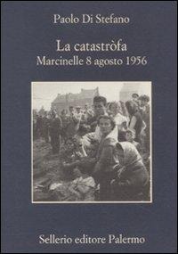 Abbildung von: La catastrofa. Marcinelle, 8 agosto 1956 - Sellerio di Giorgianni