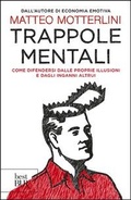 Cover: Trappole mentali. Come difendersi dalle proprie illusioni e dagli inganni altrui - BUR Saggi;Rizzoli