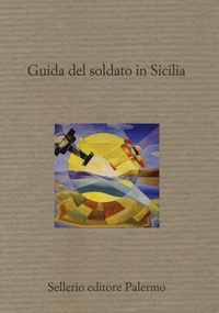 Abbildung von: Guida del soldato in Sicilia - La memoria;Sellerio Editore Palermo