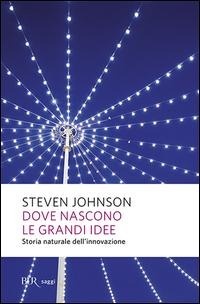 Abbildung von: Dove nascono le grandi idee. Storia naturale dell'innovazione - BUR Saggi;Rizzoli