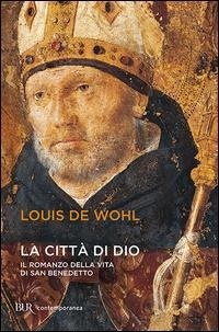 Abbildung von: Storia di san Benedetto amico di Dio. Il romanzo della regola - BUR Storie di luce;Rizzoli